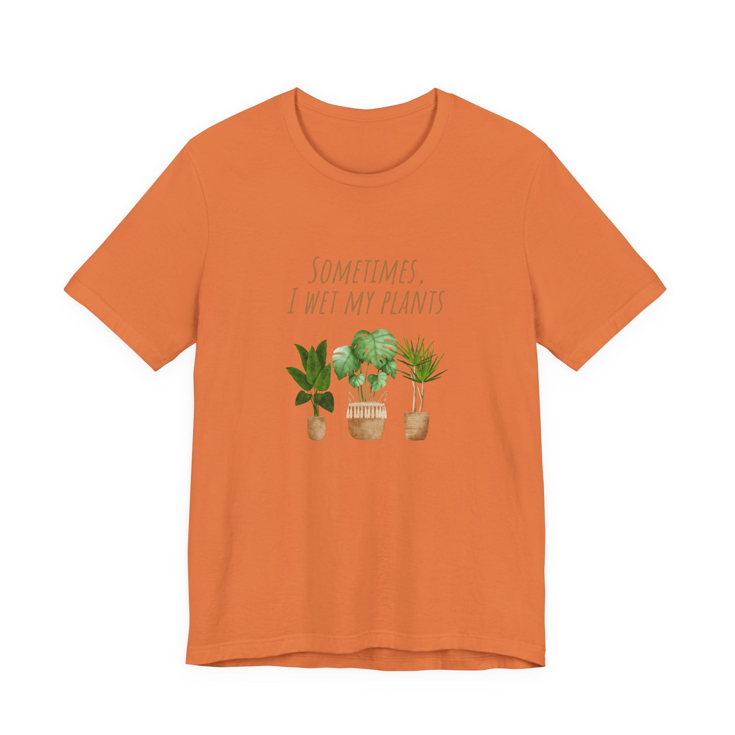 Plants Lover Tee, Sometimes I Wet My Plants T-Shirt, Plant Mom Gift, Gardening Shirt, Unisex Plant Apparel, Nature Lover Tee