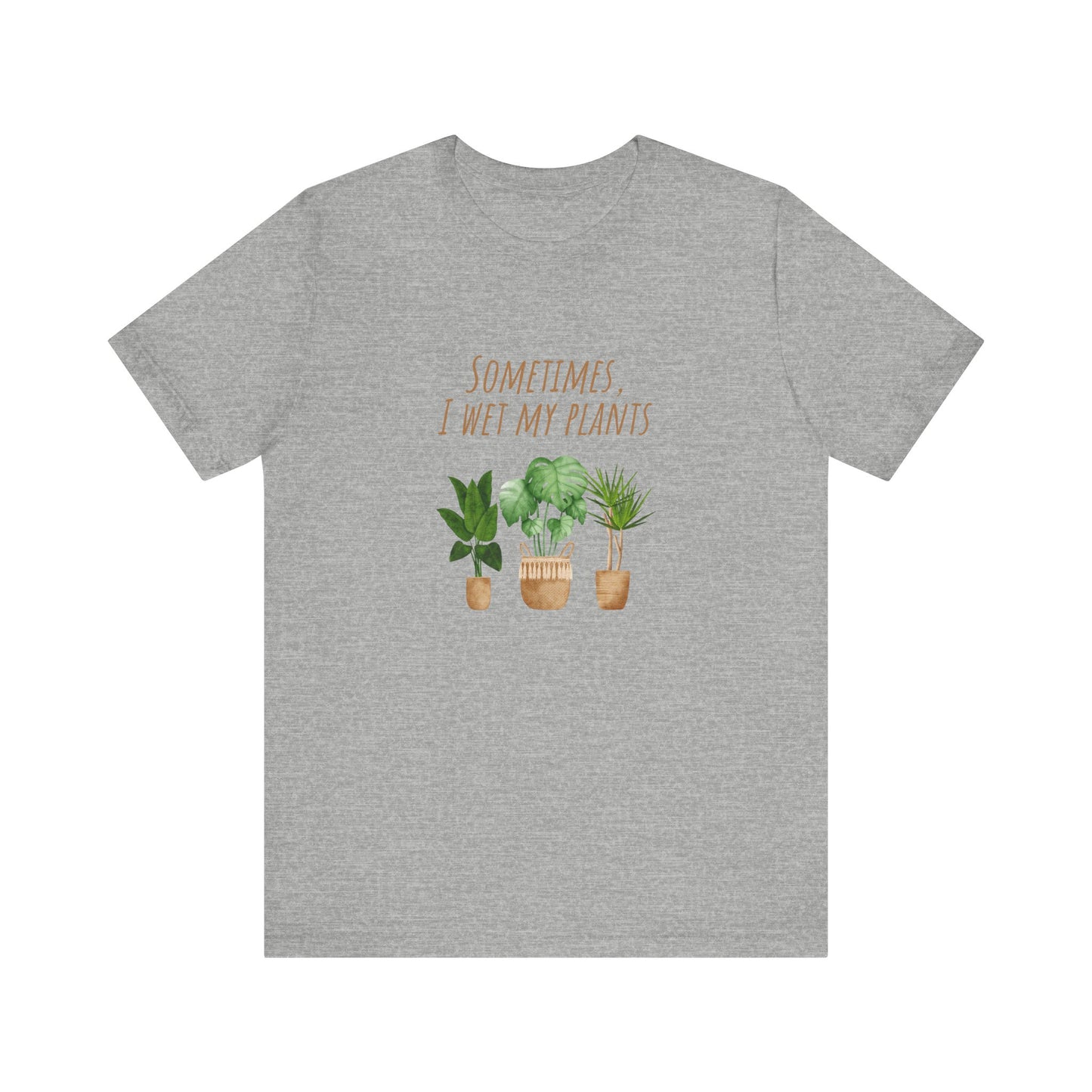 Plants Lover Tee, Sometimes I Wet My Plants T-Shirt, Plant Mom Gift, Gardening Shirt, Unisex Plant Apparel, Nature Lover Tee