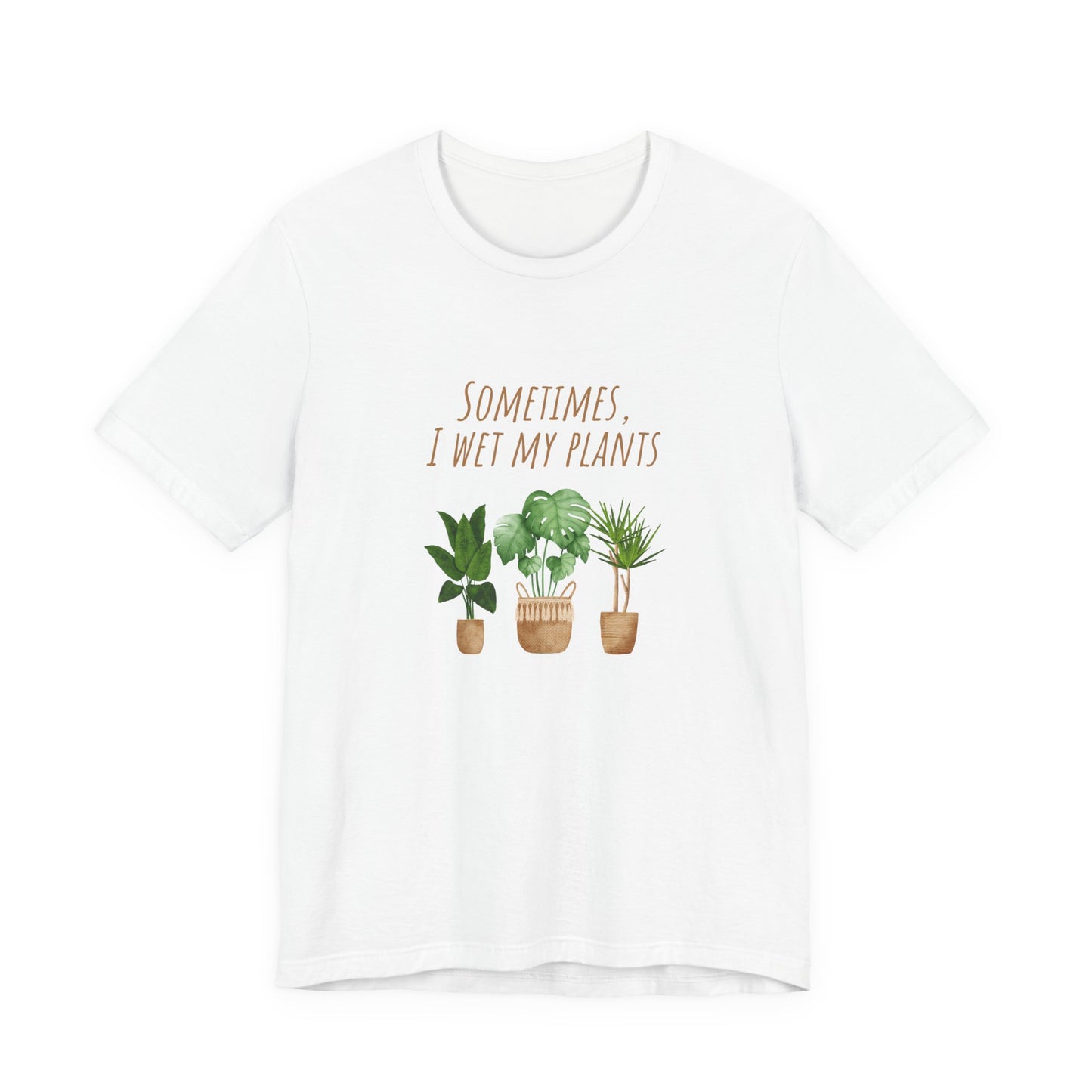 Plants Lover Tee, Sometimes I Wet My Plants T-Shirt, Plant Mom Gift, Gardening Shirt, Unisex Plant Apparel, Nature Lover Tee