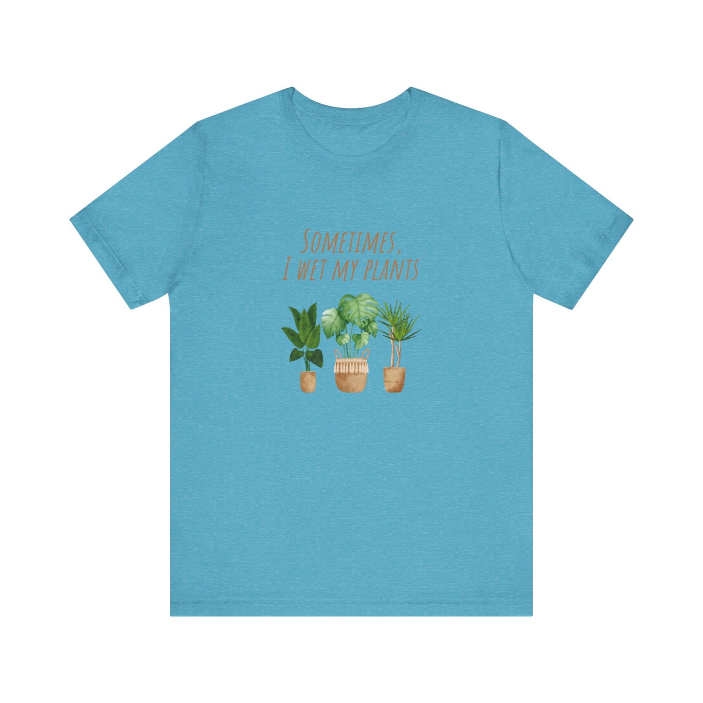 Plants Lover Tee, Sometimes I Wet My Plants T-Shirt, Plant Mom Gift, Gardening Shirt, Unisex Plant Apparel, Nature Lover Tee