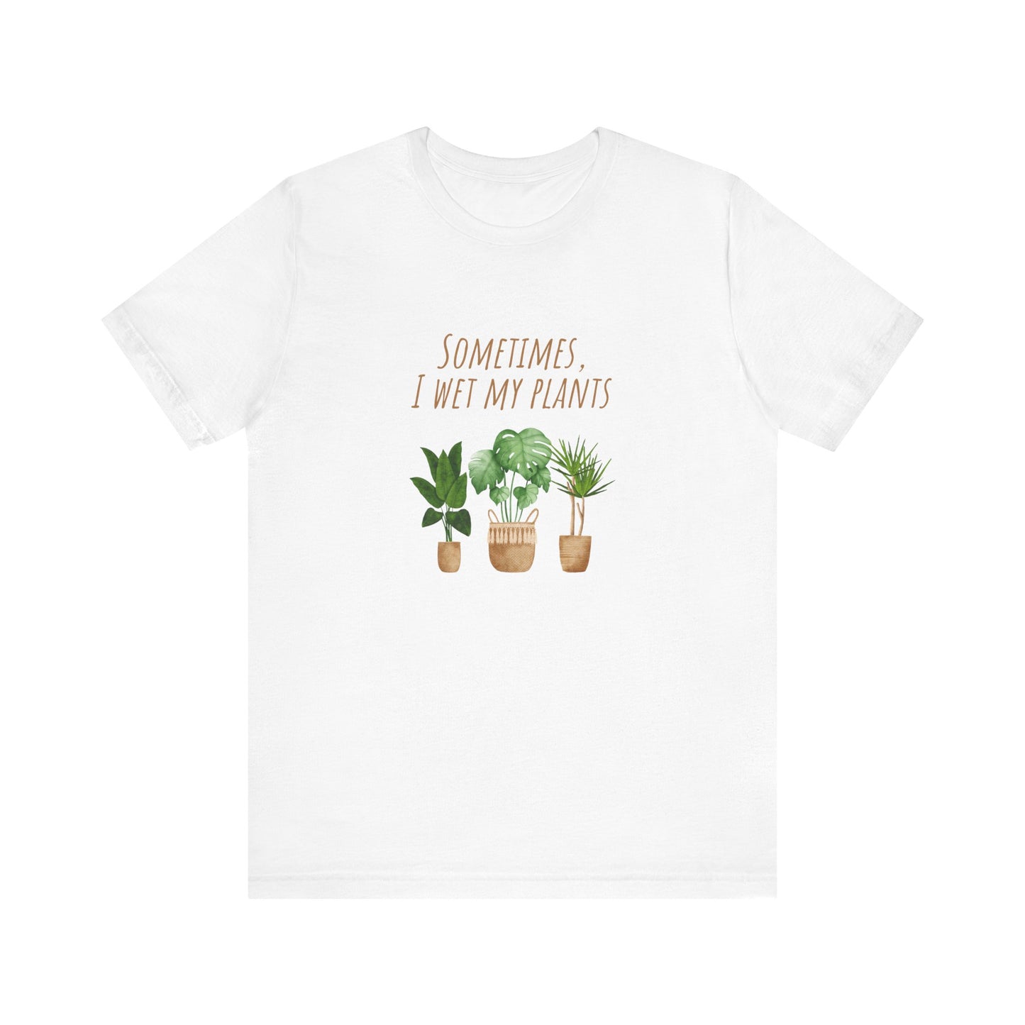 Plants Lover Tee, Sometimes I Wet My Plants T-Shirt, Plant Mom Gift, Gardening Shirt, Unisex Plant Apparel, Nature Lover Tee