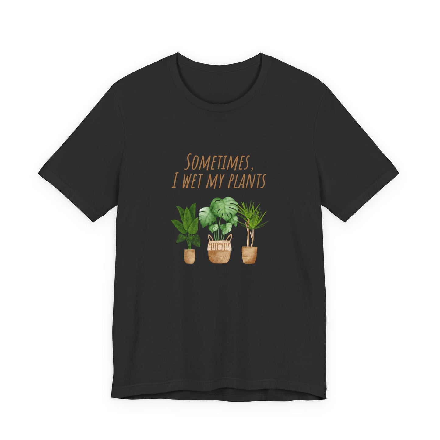 Plants Lover Tee, Sometimes I Wet My Plants T-Shirt, Plant Mom Gift, Gardening Shirt, Unisex Plant Apparel, Nature Lover Tee