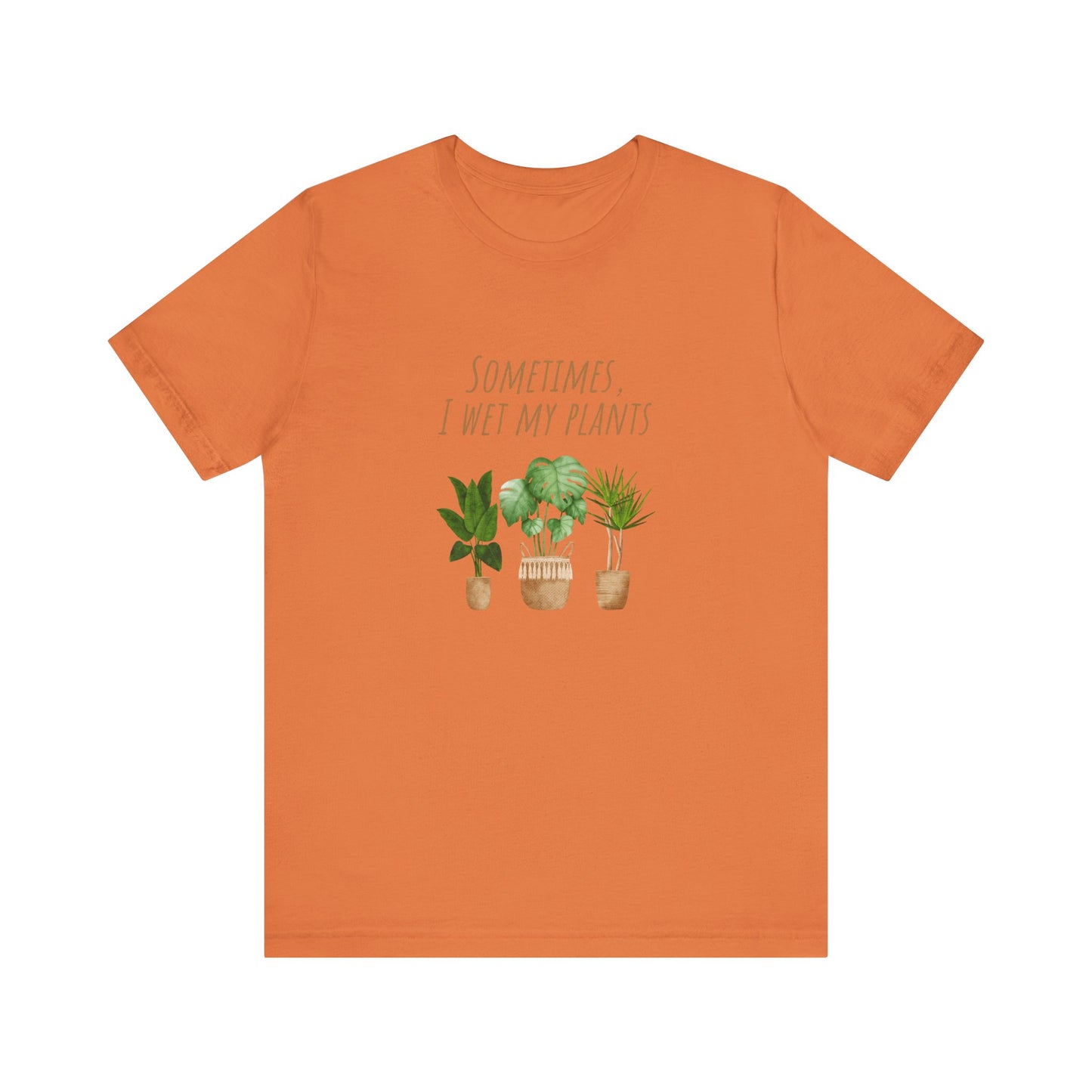 Plants Lover Tee, Sometimes I Wet My Plants T-Shirt, Plant Mom Gift, Gardening Shirt, Unisex Plant Apparel, Nature Lover Tee