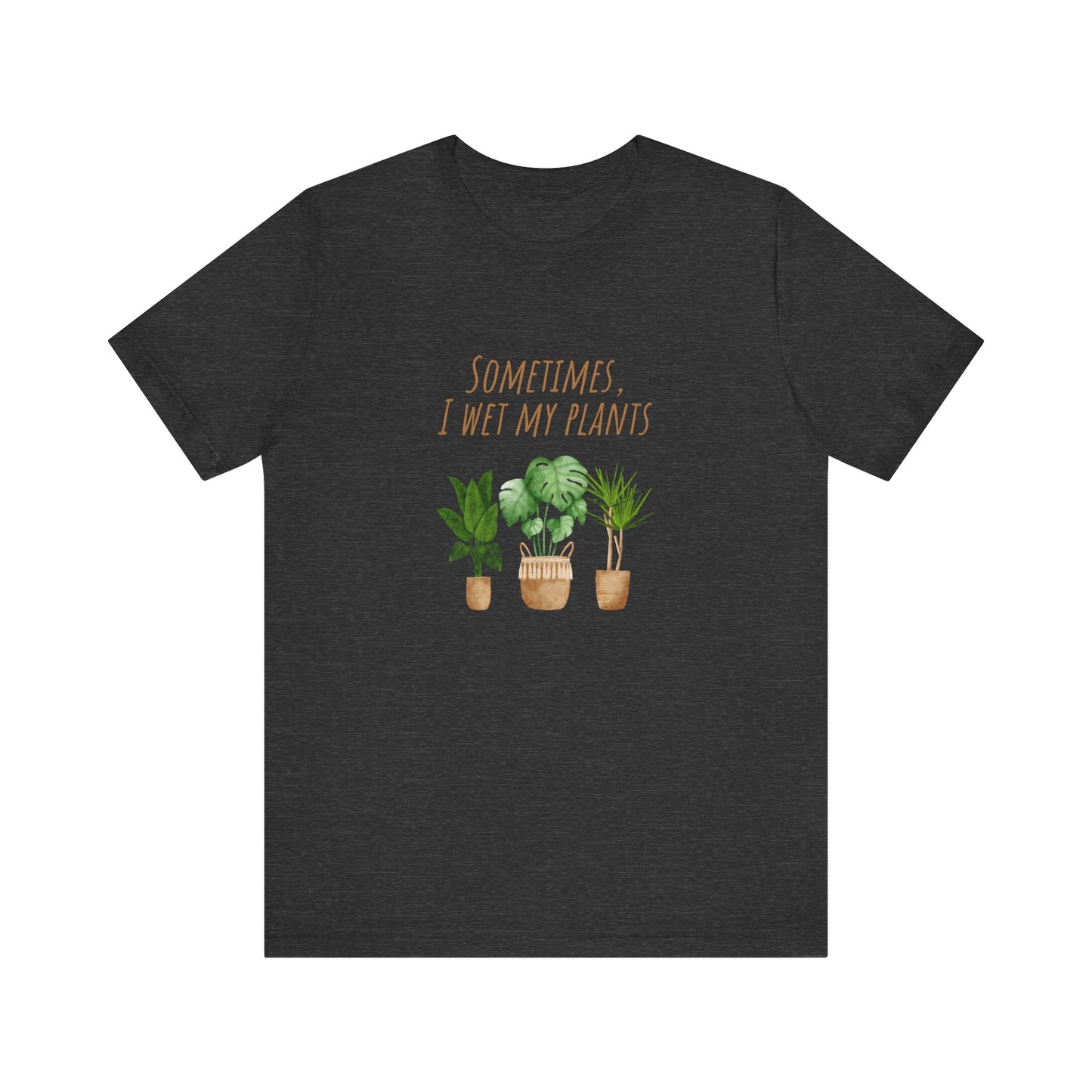 Plants Lover Tee, Sometimes I Wet My Plants T-Shirt, Plant Mom Gift, Gardening Shirt, Unisex Plant Apparel, Nature Lover Tee